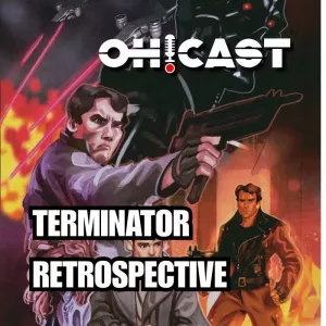 Podcast cover art for the Ohcast Terminator Double Bill Retrospective, featuring classic movie poster-style illustrations of Arnold Schwarzenegger as the Terminator