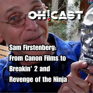 Podcast cover art featuring Sam Firstenberg Director holding a metallic ninja mask, with the episode title "Sam Firstenberg: From Canon Films to Breakin' 2 and Revenge of the Ninja.