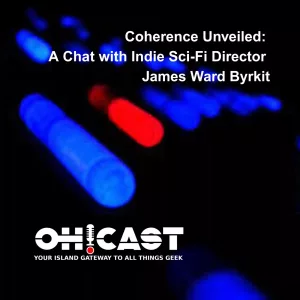 A podcast episode cover for "Coherence Unveiled: A Chat with Indie Sci-Fi Director James Ward Byrkit." The image is dark with several out-of-focus blue lights and a single red one. The OH!CAST logo and tagline are at the bottom.