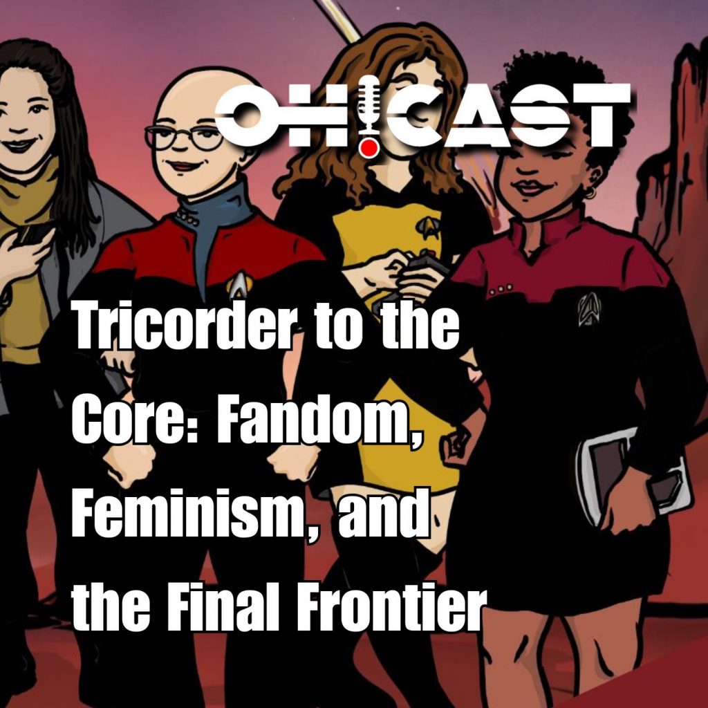 Podcast cover for OCAST featuring four diverse women in Star Trek uniforms, with 'Tricorder to the Core: Fandom, Feminism, and the Final Frontier' overlayed.