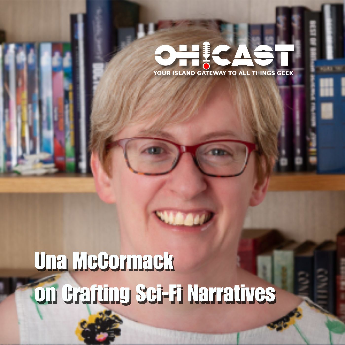 A promotional image for the OH!CAST podcast features an interview with author Una McCormack. She is shown smiling in front of a bookshelf, with the OH!CAST logo and the title of the interview, "Una McCormack on Crafting Sci-Fi Narratives," overlaid on the image.