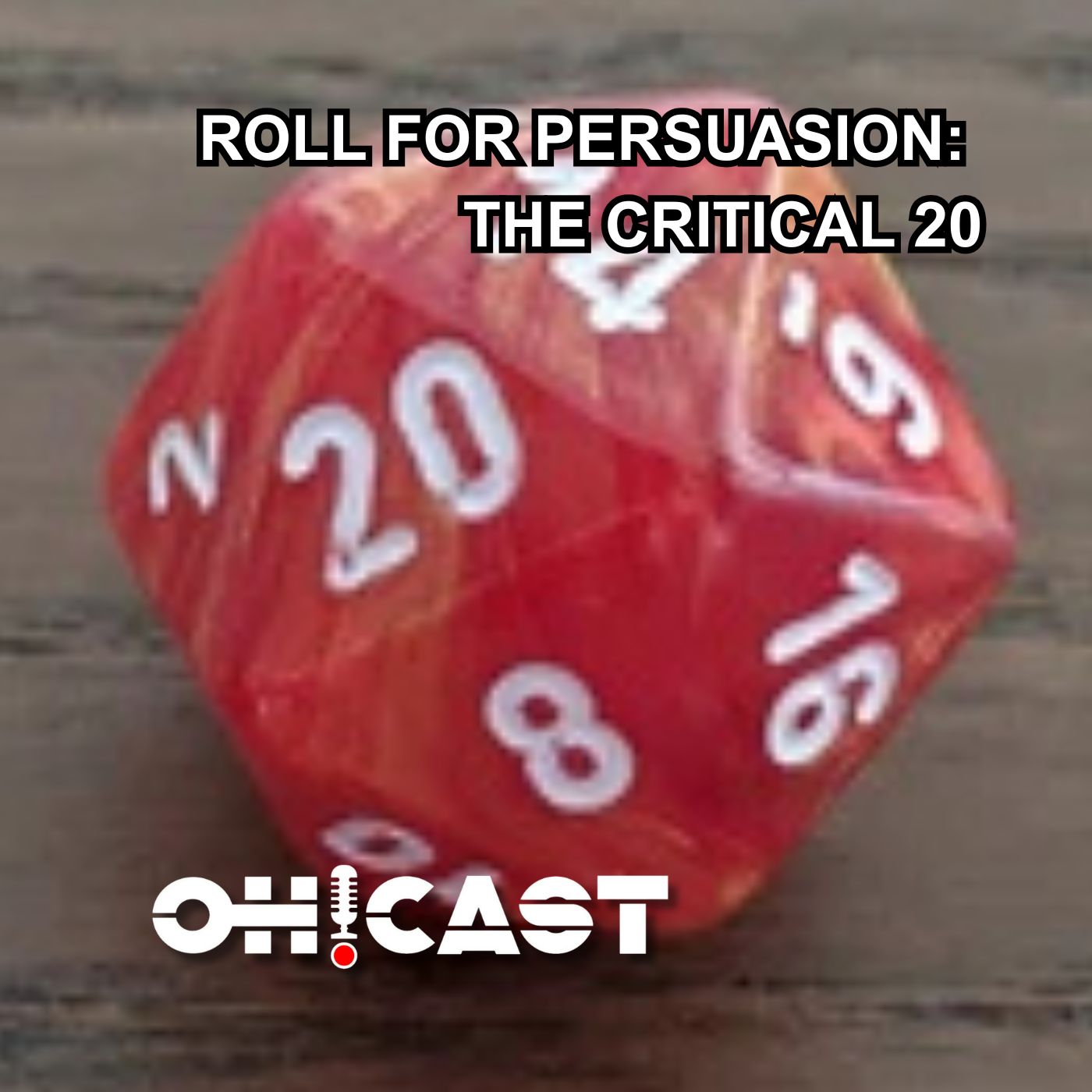Roll for Persuasion: A close-up shot of a red and white d20 dice shows a critical roll of 20, with the podcast logo for OH!CAST at the bottom.